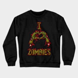 I LOVE ZOMBIES Crewneck Sweatshirt